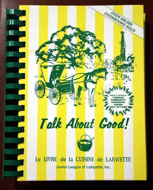 Talk About Good! Le Livre de la Cuisine de Lafayette LA Junior League Cookbook