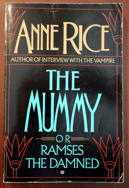 The Mummy; or Ramses the Damned by Anne Rice 1989 Trade Paperback - Ballantine