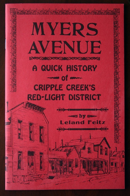 MYERS AVENUE: History of Cripple Creek's Red-Light District 1979 Leland Feitz CO