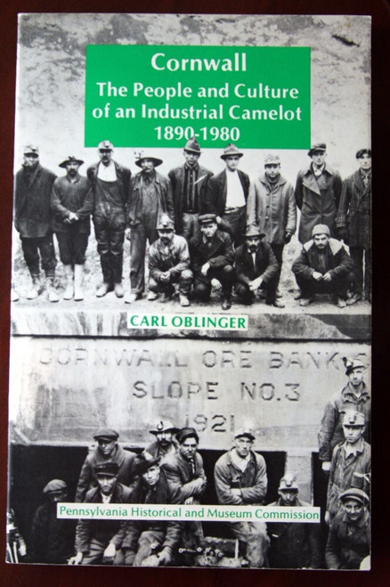 CORNWALL People,Culture of Industrial Camelot 1890-1980 Carl Oblinger LEBANON PA