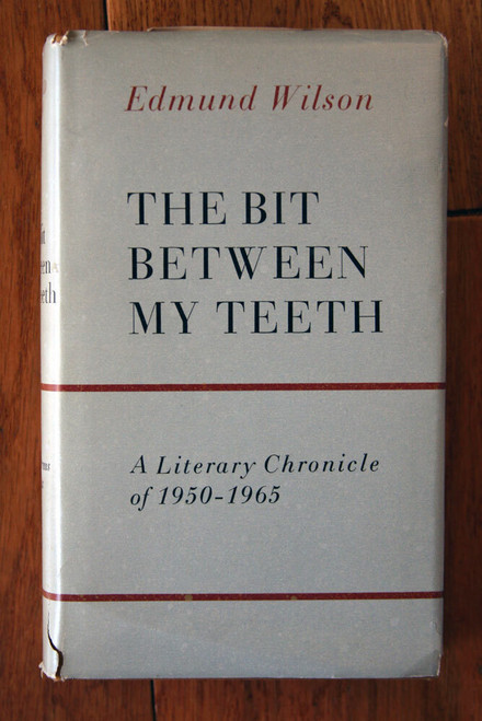 The Bit Between My Teeth: A Literary Chronicle of 1950-1965 by Edmund Wilson 