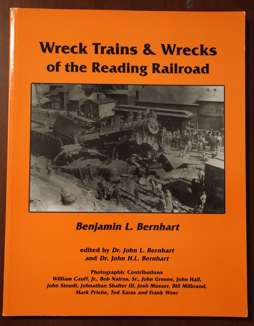 Wreck Trains & Wrecks of the Reading Railroad by Benjamin L. Bernhart SIGNED PA