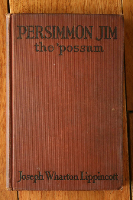 PERSIMMON JIM The 'Possum by Joseph Wharton Lippincott 1924 Penn Publishing