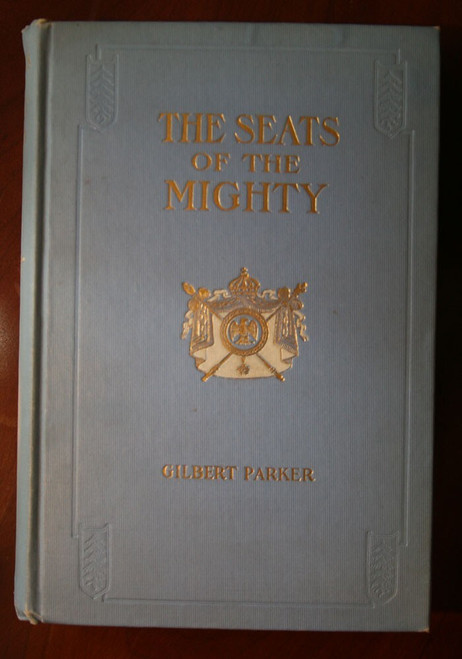 THE SEATS OF THE MIGHTY by Gilbert Parker 1905 D. Appleton and Co. ILLUSTRATED