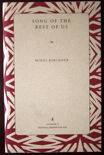 SONG OF THE REST OF US by Mindi Kirchner 2009 Wick Poetry Chapbook Series 4 #5