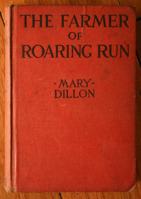 The Farmer of Roaring Run by Mary Dillon 1920 Grosset & Dunlap Vintage Hardcover