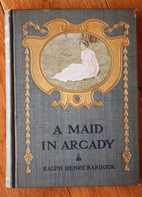 A Maid in Arcady by Ralph Henry Barbour 1906 1st Edition Illustrated in Color