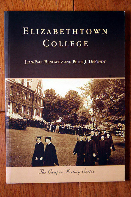 Elizabethtown College by Benowitz, DePuydt 2014 Campus History Series PA Arcadia