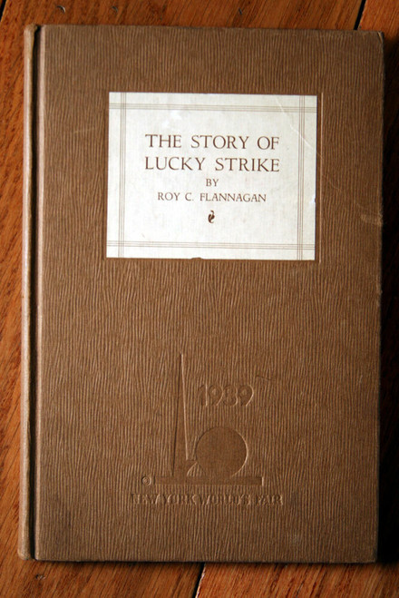 THE STORY OF LUCKY STRIKE by Roy C. Flannagan 1938 New York's World Fair NYWF