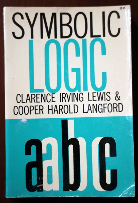 SYMBOLIC LOGIC by Clarence Irving Lewis/Cooper Harold Langford 1959 Philosophy