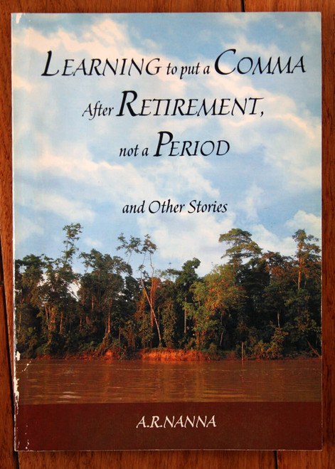 Learning to Put a Comma After Retirement, Not a Period by A.R. Nanna SIGNED 2008