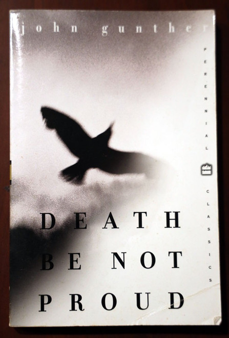 DEATH BE NOT PROUD by John Gunther 1999 Perennial Classics Trade Paperback TPB