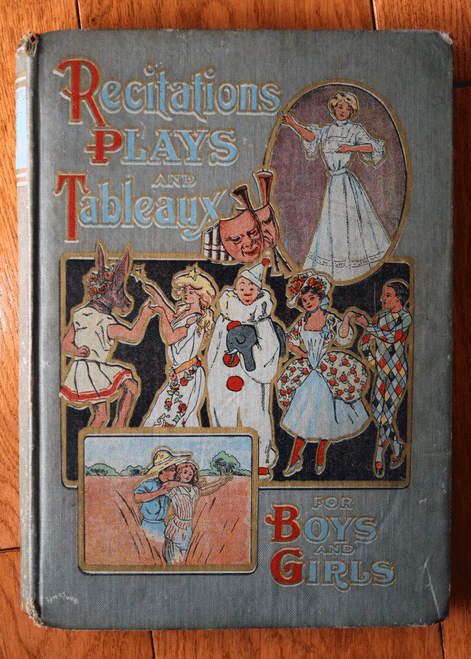 Recitations Plays and Tableaux for Boys and Girls 1903 Illustrated Antique Child