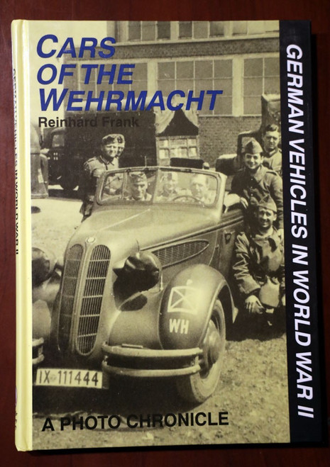 CARS OF THE WEHRMACHT by Reinhold Frank German Vehicles in World War II - WWII
