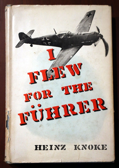 I FLEW FOR THE FUHRER by Heinz Knoke 1957 German Fighter Pilot WWII Memoir/Diary