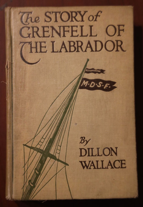The Story of Grenfell of the Labrador by Dillon Wallace 1922 Wildred T. Grenfell