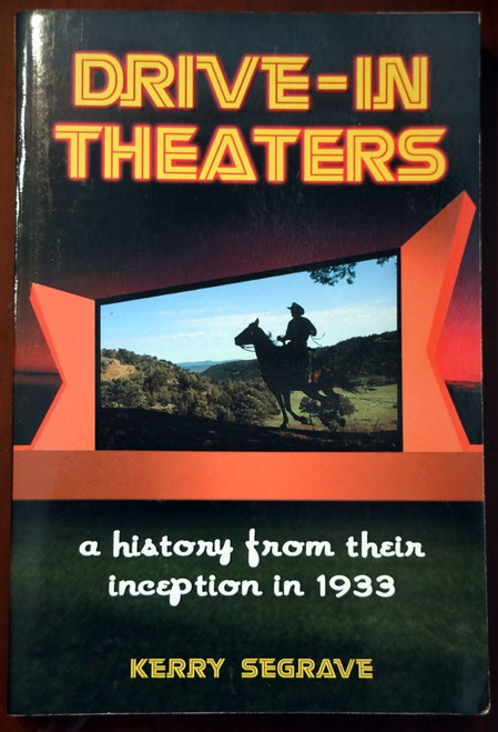 DRIVE-IN THEATERS A History from their Inception in 1933 by Kerry Segrave (2006)