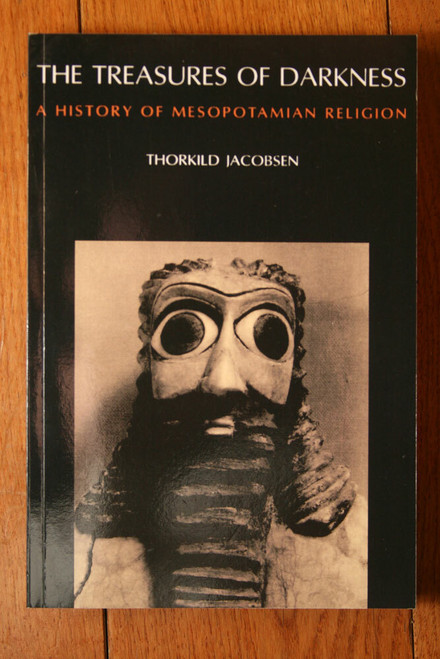 THE TREASURES OF DARKNESS: History of Mesopotamian Religion by THORKILD JACOBSEN
