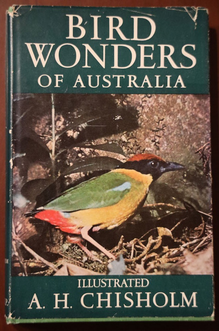 BIRD WONDERS OF AUSTRALIA Illustrated by A.H. Chisholm 1958 HC/DJ 1st Ed. MSUP
