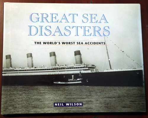 GREAT SEA DISASTERS by Neil Wilson Exploration/Travel/Accidents/Warships/Subs