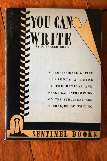 You Can Write by F. Fraser Bond 1943 Structure & Technique of Writing VINTAGE