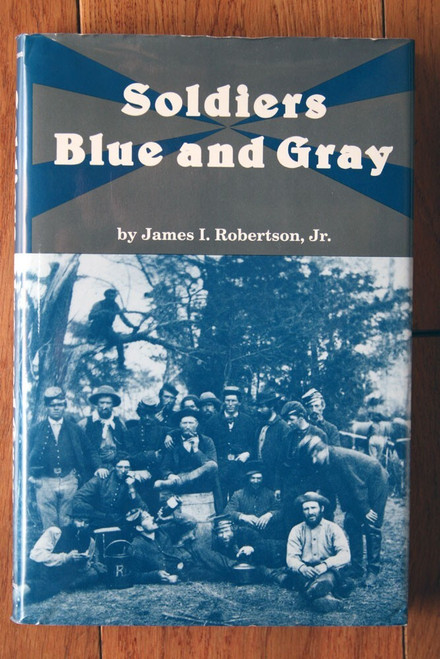 Soldiers Blue and Gray by James I. Robertson 1989 HC/DJ American Civil War Book