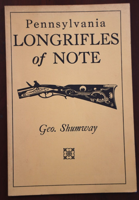 Pennsylvania Longrifles of Note by Geo. Shumway 1977 - 2nd Edition Firearms Guns