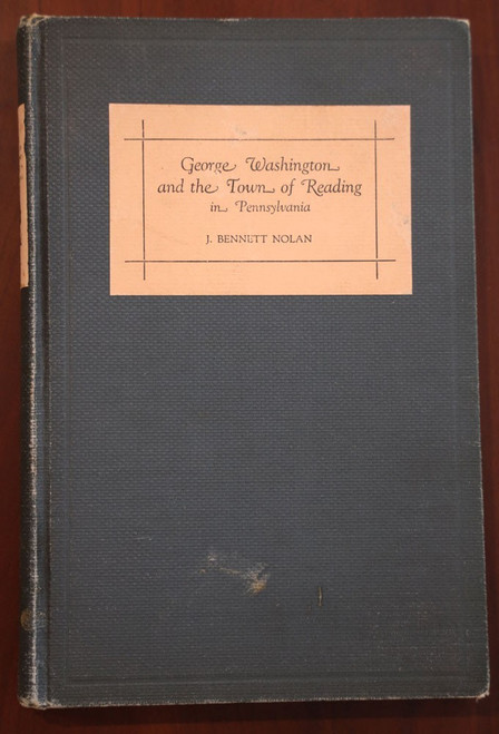 George Washington & the Town of Reading in Pennsylvania by J. Bennett Nolan 1931