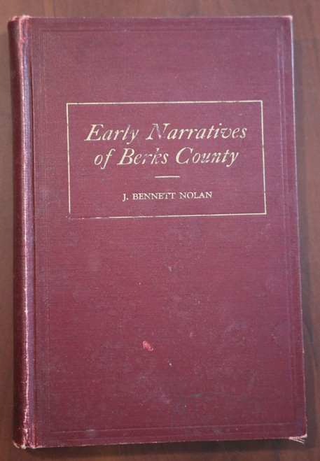 Early Narratives of Berks County by J. Bennett Nolan 1927 Historical Society PA