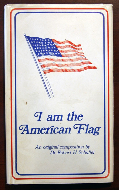 I Am the American Flag by Dr. Robert H. Schuller 1972 HC/DJ Americana Patriotism