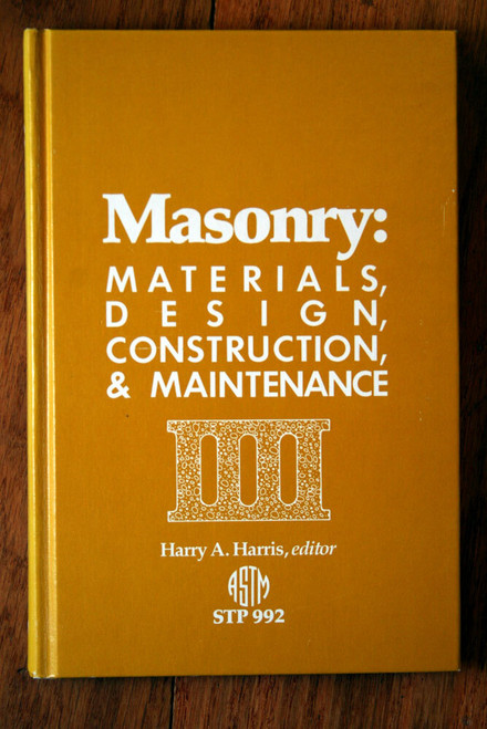 MASONRY: Materials, Design, Construction & Maintenance by Harry Harris 1988 ASTM