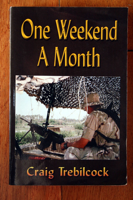 One Weekend a Month by Craig Trebilcock (2006) Iraq War Operation Iraqi Freedom