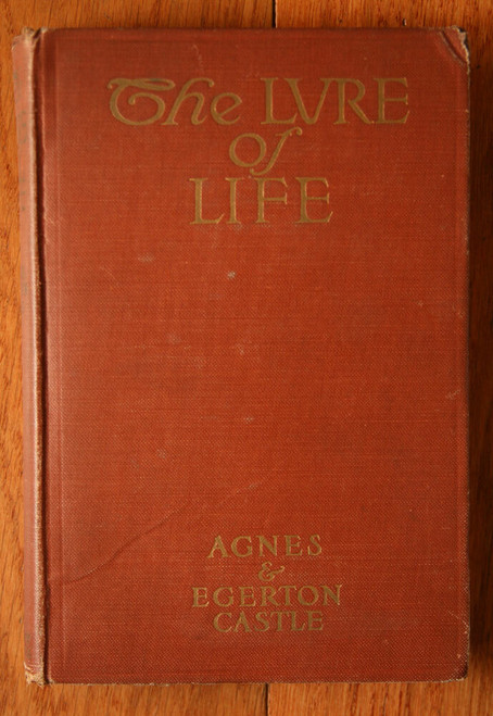 The Lure of Life by Agnes & Egerton Castle 1912 