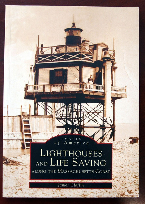 LIGHTHOUSES AND LIFE SAVING by James Claflin 1998 Images of America Massachusett