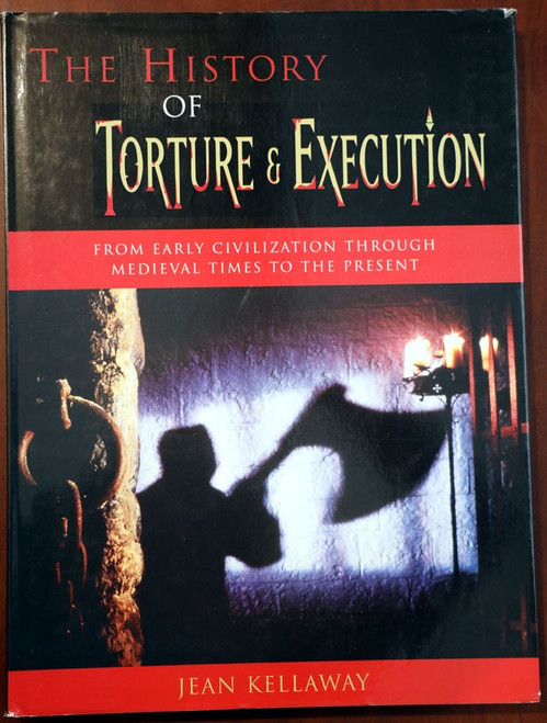 The History of Torture & Execution - Jean Kellaway 2000 HC/DJ Punishment/Slavery