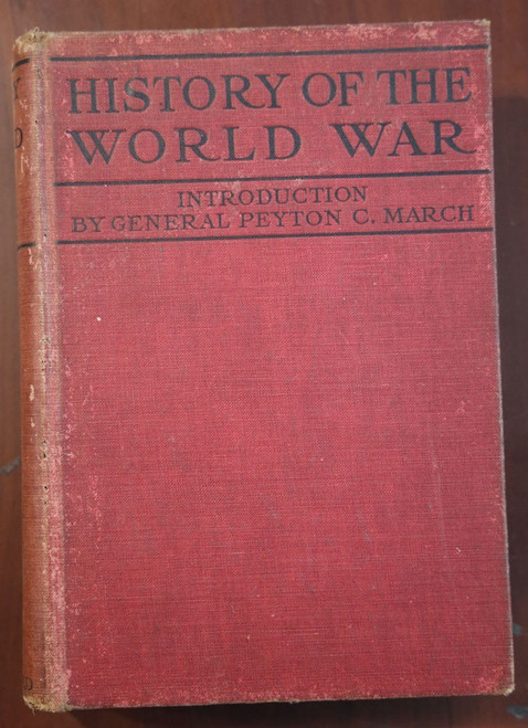 HISTORY OF THE WORLD WAR by Francis A. March 1919 WWI Illustrated MILITARY
