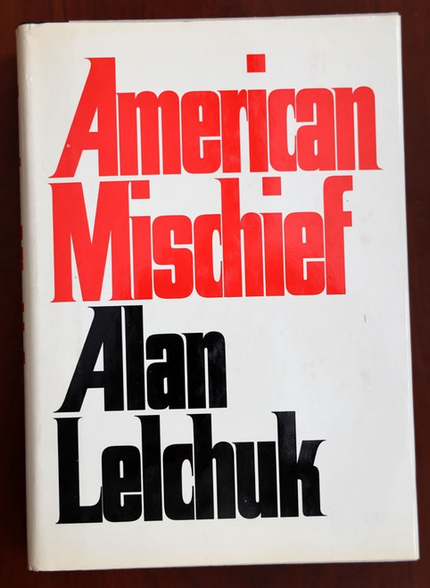 AMERICAN MISCHIEF by Alan Lelchuk 1963 Novel - Sexual Anarchy/Political Madness