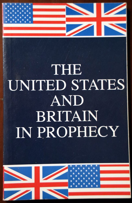 The United States and Britain in Prophecy 2007 Herbert W Armstrong Church of God