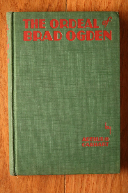 The Ordeal of Brad Ogden by Arthur H. Carhart 1929 JH Sears FOREST RANGERS Novel