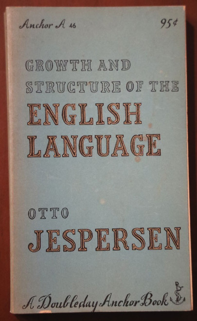 Growth and Structure of the ENGLISH LANGUAGE by Otto Jespersen 1956 Anchor A46