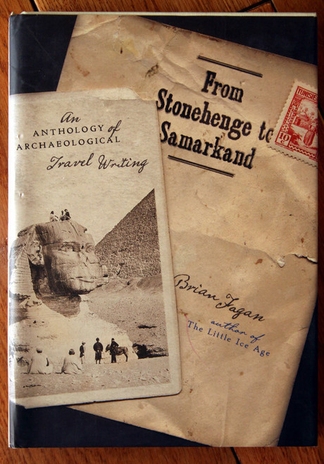 From Stonehenge to Samarkand Brian Fagan Anthology Archaeological Travel Writing
