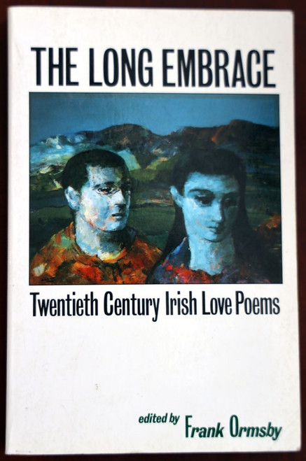 THE LONG EMBRACE: Twentieth Century Irish Love Poems FRANK ORMSBY 1987 Ireland