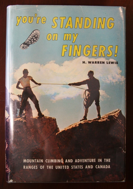 YOU'RE STANDING ON MY FINGERS by H. Warren Lewis SIGNED 1969 Mountain Climbing
