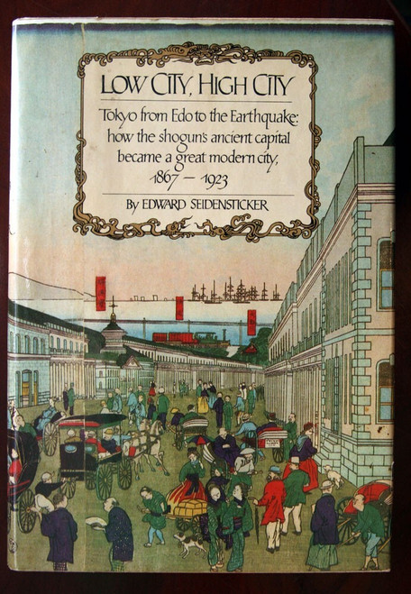 Low City, High City by Edward Seidensticker 1983 First Edition HC/DJ