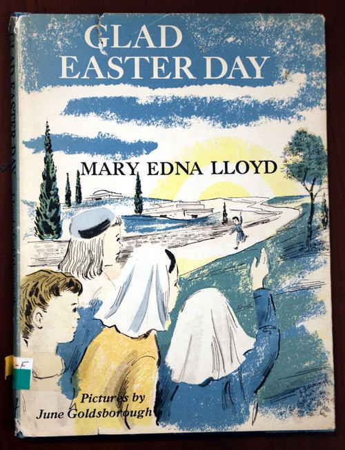 Glad Easter Day by Mary Edna Lloyd 1961 HC/DJ Illustrated by June Goldsborough