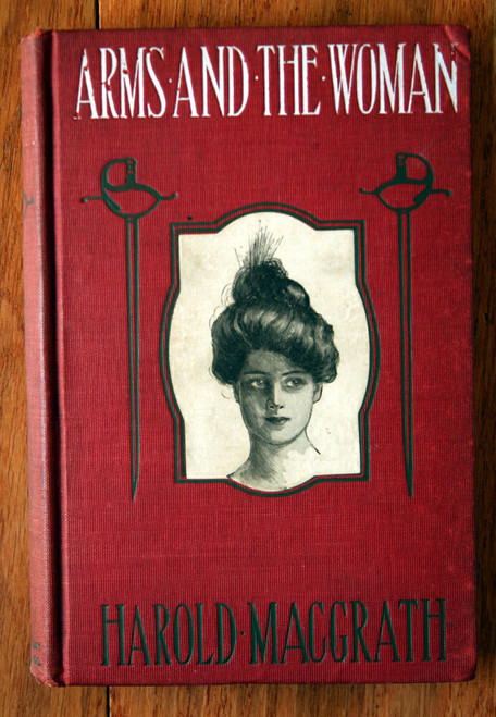 ARMS AND THE WOMAN by Harold MacGrath 1904 Antique Romance Novel