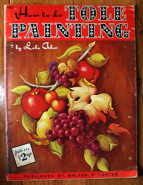 How to Do TOLE PAINTING by Lola Ades #192 Circa 1980's Art Book Walter T. Foster
