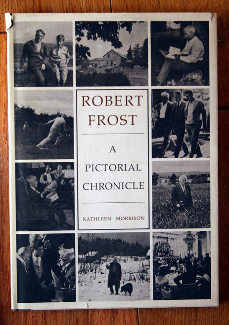 ROBERT FROST: A Pictorial Chronicle by Kathleen Morrison 1974 1st Edition HC/DJ