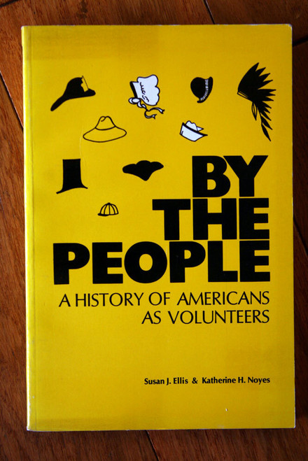 BY THE PEOPLE: A History of Americans As Volunteers Susan J. Ellis SIGNED 1978