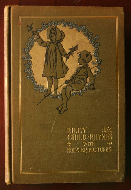 RILEY CHILD-RHYMES by James Whitcomb Riley 1898 Hoosier Pictures by Will Vawter